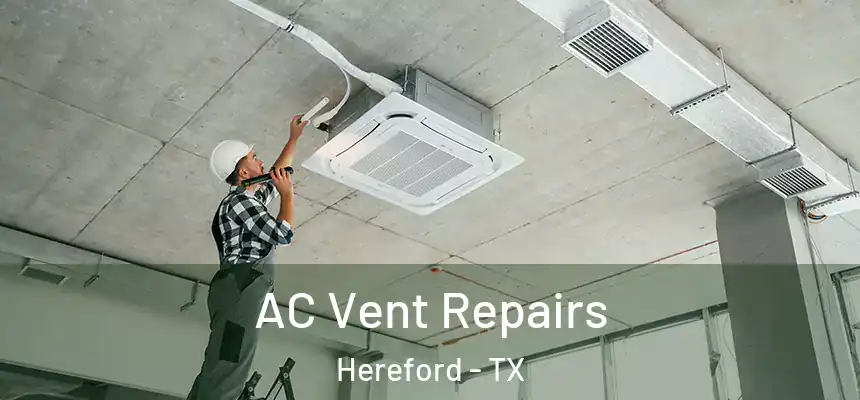  AC Vent Repairs Hereford - TX