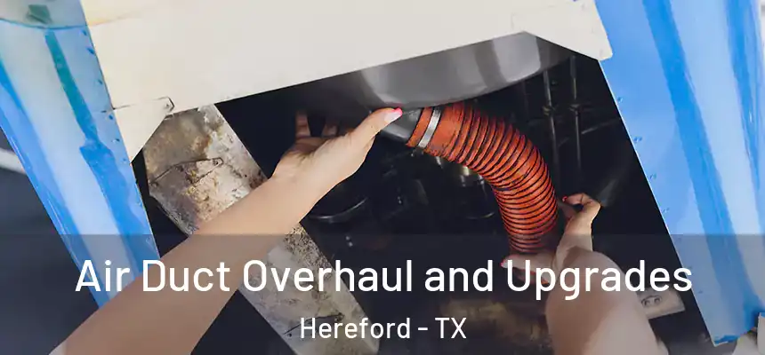  Air Duct Overhaul and Upgrades Hereford - TX