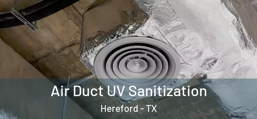  Air Duct UV Sanitization Hereford - TX
