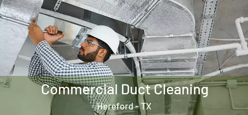  Commercial Duct Cleaning Hereford - TX