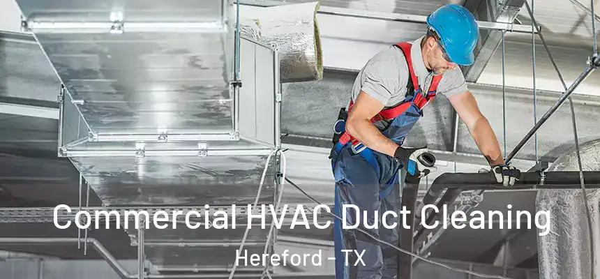  Commercial HVAC Duct Cleaning Hereford - TX