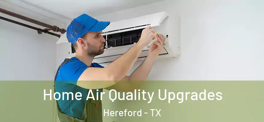  Home Air Quality Upgrades Hereford - TX