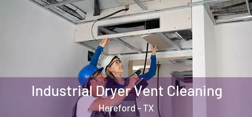  Industrial Dryer Vent Cleaning Hereford - TX