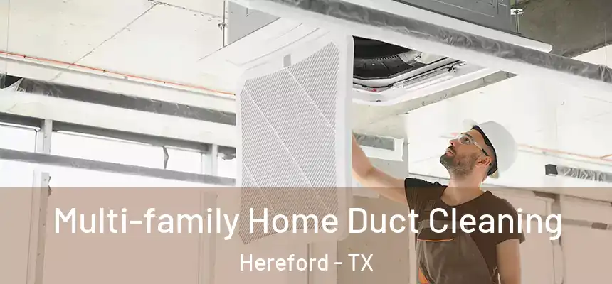  Multi-family Home Duct Cleaning Hereford - TX