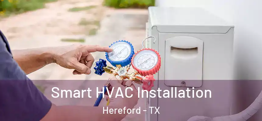  Smart HVAC Installation Hereford - TX