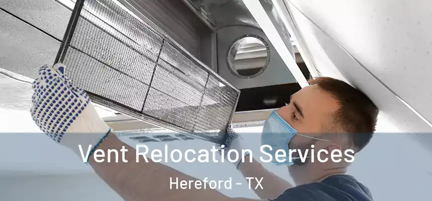  Vent Relocation Services Hereford - TX